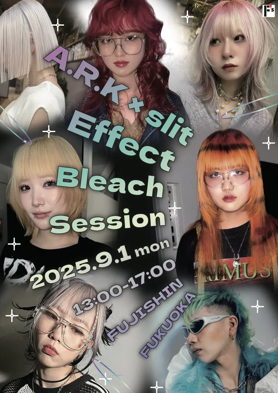 【福岡】A.R.K × slit   Effect Bleach Session